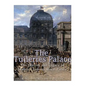 The Tuileries Palace: The History and Legacy of France's Famous Royal Palace - Paperback