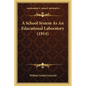 A School System As An Educational Laboratory (1914) - Paperback