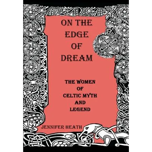 On the Edge of Dream: The Women of Celtic Myth and Legend - Paperback