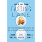 Life in the Fasting Lane: How to Make Intermittent Fasting a Lifestyle--And Reap the Benefits of Weight Loss and Better Health - Hardcover