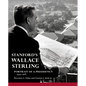 Stanford's Wallace Sterling: Portrait of a Presidency 1949-1968 - Hardcover