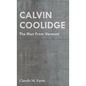 Calvin Coolidge - The Man from Vermont - Hardcover