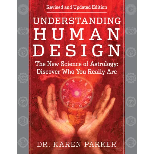 Understanding Human Design: The New Science of Astrology: Discover Who You Really Are (Revised and Updated Edition) - Paperback