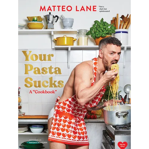 Your Pasta Sucks: A Cookbook - Hardcover