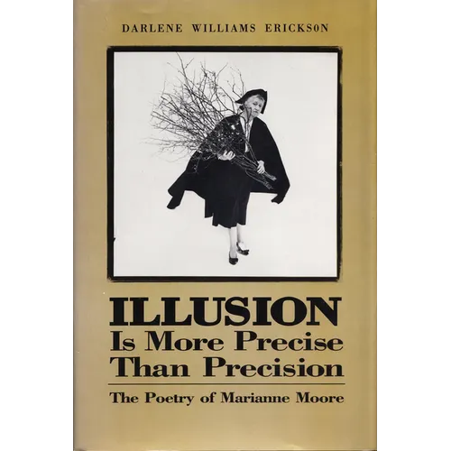 Illusion Is More Precise Than Precision: The Poetry of Marianne Moore - Paperback