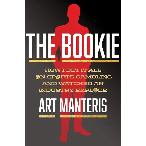 The Bookie: How I Bet It All on Sports Gambling and Watched an Industry Explode - Hardcover