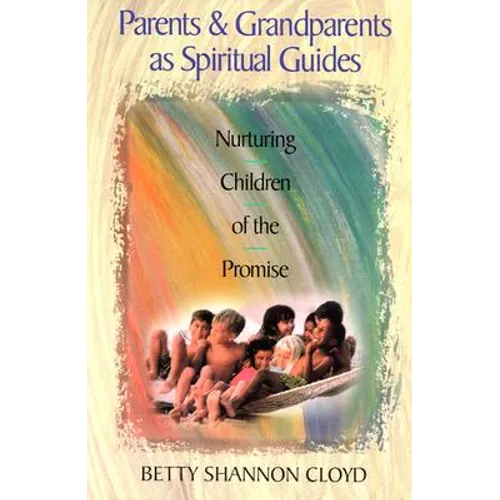 Parents and Grandparents as Spiritual Guides: Nurturing Children of the Promise - Paperback