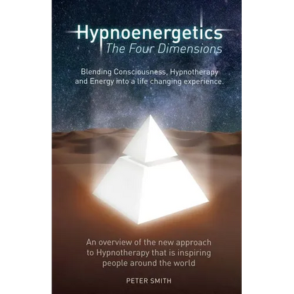 Hypnoenergetics - The Four Dimensions: An overview of the new approach to Hypnotherapy that is inspiring people around the world - Paperback