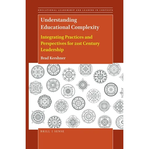 Understanding Educational Complexity: Integrating Practices and Perspectives for 21st Century Leadership - Paperback