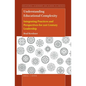 Understanding Educational Complexity: Integrating Practices and Perspectives for 21st Century Leadership - Paperback