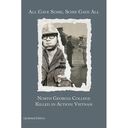 All Gave Some, Some Gave All: North Georgia College Killed in Action: Vietnam, Updated Edition - Paperback