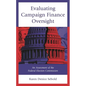 Evaluating Campaign Finance Oversight: An Assessment of the Federal Election Commission - Hardcover