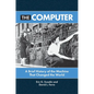 The Computer: A Brief History of the Machine That Changed the World - Hardcover