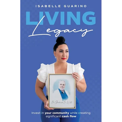 Living Legacy: Invest in Your Community While Creating Significant Cash Flow - Paperback