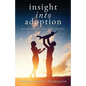 Insight Into Adoption: How the Adoption Effect Impacts Families - Paperback