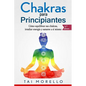 Chakras Para Principiantes: Cómo Equilibrar Sus Chakras, Irradiar Energía Y Sanarse a Sí Mismo - Paperback