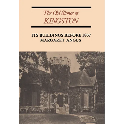 The Old Stones of Kingston: Its Buildings Before 1867 - Paperback