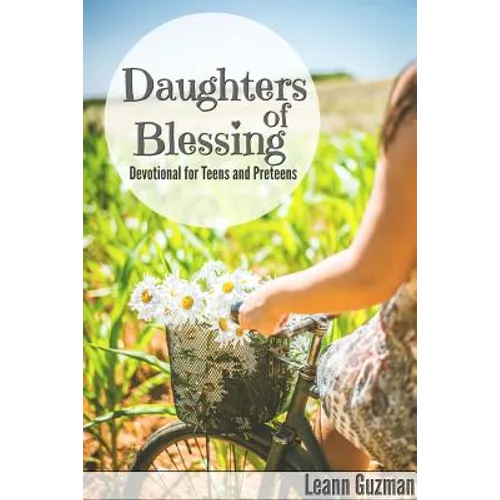 Daughters of Blessing: Devotional for Teens and Preteens - Paperback