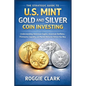 The Strategic Guide to U.S. Mint Gold and Silver Coin Investing: Understanding American Eagles, American Buffalos, Premiums, Liquidity, and Market Beh - Paperback