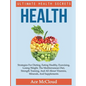 Health: Ultimate Health Secrets: Strategies For Dieting, Eating Healthy, Exercising, Losing Weight, The Mediterranean Diet, St - Hardcover
