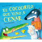 El Cocodrilo Que Vino a Cenar / The Crocodile Who Came for Dinner - Hardcover