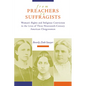 From Preachers to Suffragists: Woman's Rights and Religious Conviction in the Lives of Three Nineteenth-Century - Paperback