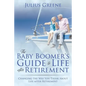 The Baby Boomer's Guide to Life after Retirement: Changing the Way You Think About Life after Retirement - Paperback
