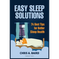 Sleep: Easy Sleep Solutions: 74 Best Tips for Better Sleep Health: How to Deal With Sleep Deprivation Issues Without Drugs Bo - Paperback