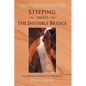 Stepping onto the Invisible Bridge: Courage for Every Season of Your Faith Journey - Paperback