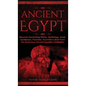 Ancient Egypt: Discover Fascinating History, Mythology, Gods, Goddesses, Pharaohs, Pyramids & More From The Mysterious Ancient Egyptian Civilisation - Hardcover