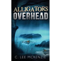 Alligators Overhead: The Adventures of Pete and Weasel Book 1 - Paperback