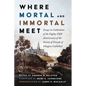 Where Mortal and Immortal Meet: Essays in Celebration of the Eighty-Fifth Anniversary of the Society of Friends of Glasgow Cathedral - Paperback