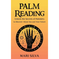 Palm Reading: Unlock the Secrets of Palmistry to Discover About You and Your Future - Hardcover