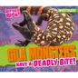 Gila Monsters Have a Deadly Bite! - Library Binding
