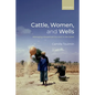 Cattle, Women, and Wells: Managing Household Survival in the Sahel - Paperback