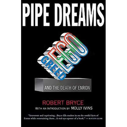 Pipe Dreams: Greed, Ego, and the Death of Enron - Paperback