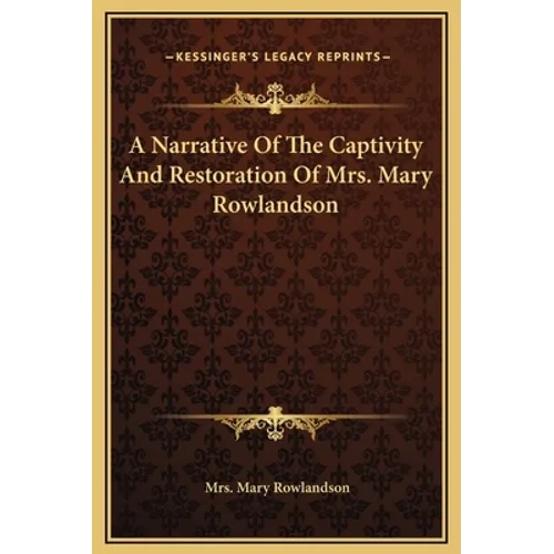 A Narrative Of The Captivity And Restoration Of Mrs. Mary Rowlandson - Hardcover