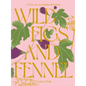 Wild Figs and Fennel: A Year in an Italian Kitchen - Hardcover