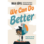 We Can Do Better: A Departure Into the World of Tomorrow - Paperback