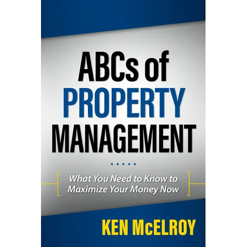 ABCs of Property Management: What You Need to Know to Maximize Your Money Now - Paperback