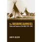 The Shoshone-Bannocks: Culture and Commerce at Fort Hall, 1870-1940 - Hardcover