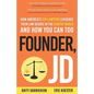 Founder, JD: How America's Top Lawyers Leverage their Law Degree in the Startup World and How You Can Too - Paperback