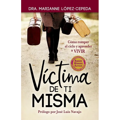 Víctima de Ti Misma: Cómo romper el ciclo y aprender a VIVIR - Paperback