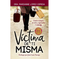 Víctima de Ti Misma: Cómo romper el ciclo y aprender a VIVIR - Paperback