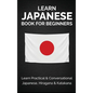 Learn Japanese Book for Beginners: Learn Practical & Conversational Japanese, Hiragana & Katakana - Hardcover