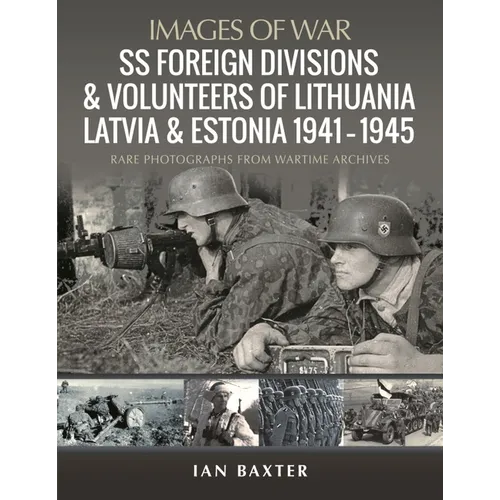 SS Foreign Divisions & Volunteers of Lithuania, Latvia and Estonia, 1941-1945 - Paperback