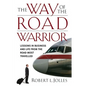 The Way of the Road Warrior: Lessons in Business and Life from the Road Most Traveled - Hardcover