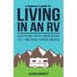 A Beginner's Guide to Living in an RV: Everything I Wish I Knew Before Full-Time RVing Across America - Paperback