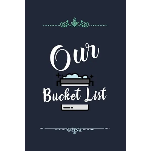 Our Bucket List: Our list of dreams for couples we want to achieve - Paperback