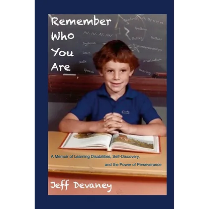 Remember Who You Are: A Memoir of Learning Disabilities, Self-Discovery, and the Power of Perseverence - Paperback